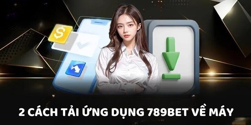 Bạn chỉ mất 2 phút cho quá trình tải app 789BET